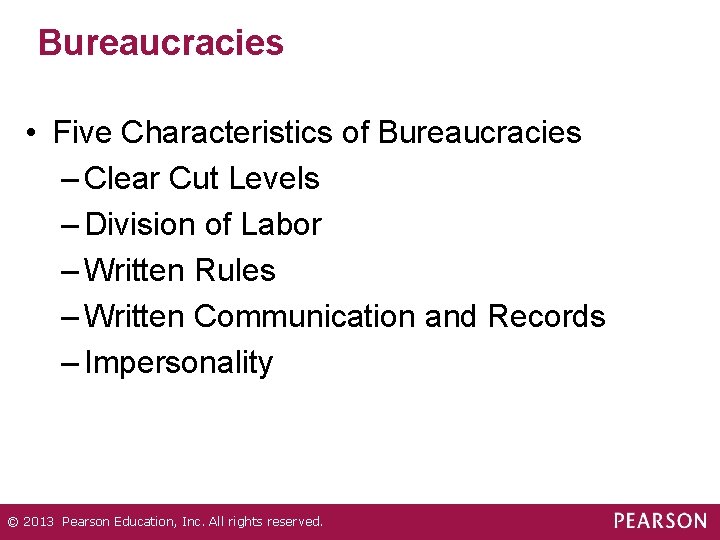 Bureaucracies • Five Characteristics of Bureaucracies – Clear Cut Levels – Division of Labor