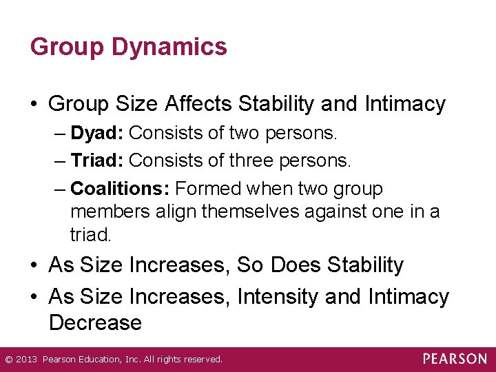 Group Dynamics • Group Size Affects Stability and Intimacy – Dyad: Consists of two