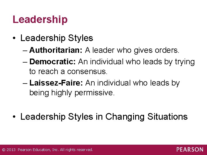 Leadership • Leadership Styles – Authoritarian: A leader who gives orders. – Democratic: An