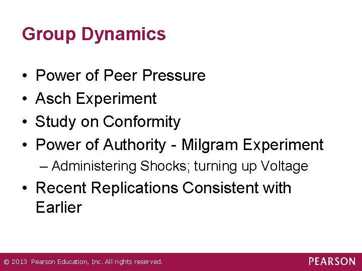 Group Dynamics • • Power of Peer Pressure Asch Experiment Study on Conformity Power