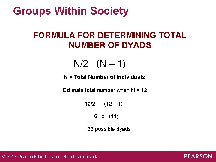 Groups Within Society FORMULA FOR DETERMINING TOTAL NUMBER OF DYADS N/2 (N – 1)