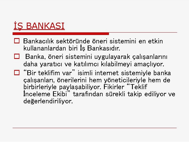 İŞ BANKASI o Bankacılık sektöründe öneri sistemini en etkin kullananlardan biri İş Bankasıdır. o
