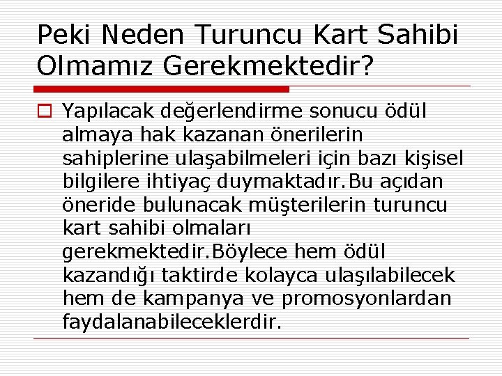 Peki Neden Turuncu Kart Sahibi Olmamız Gerekmektedir? o Yapılacak değerlendirme sonucu ödül almaya hak