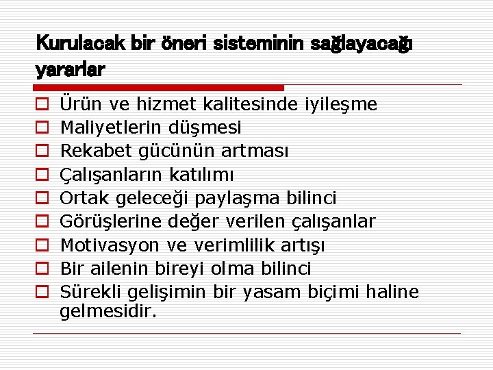 Kurulacak bir öneri sisteminin sağlayacağı yararlar o o o o o Ürün ve hizmet