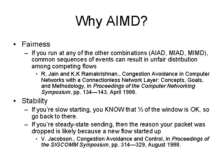 Why AIMD? • Fairness – If you run at any of the other combinations