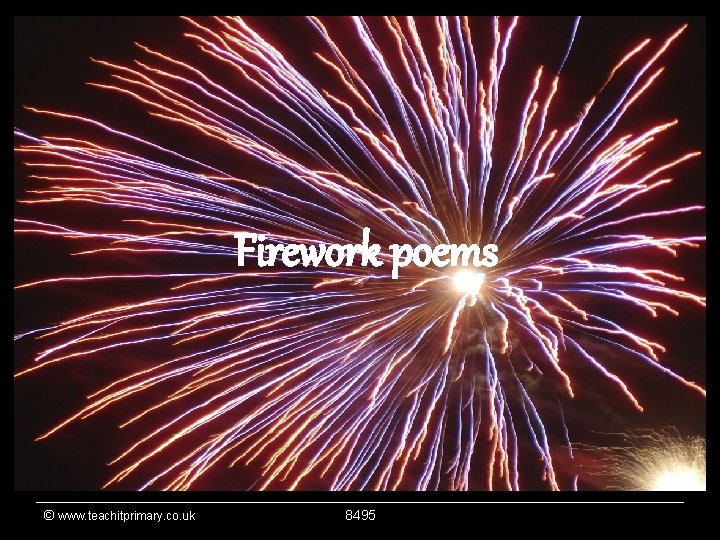 Firework poems © www. teachitprimary. co. uk 8495 