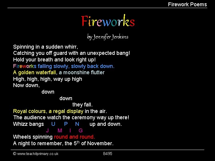 Firework Poems Fireworks by Jennifer Jenkins Spinning in a sudden whirr, Catching you off