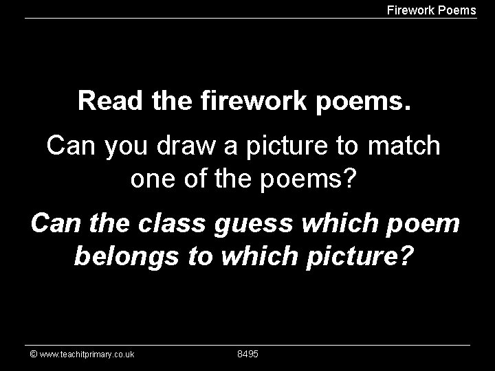 Firework Poems Read the firework poems. Can you draw a picture to match one