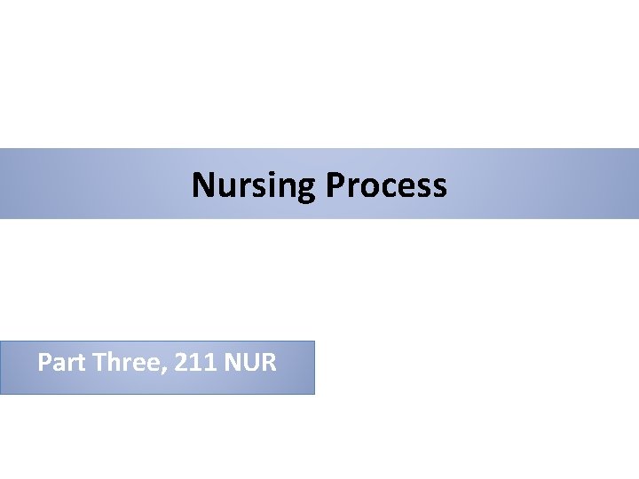 Nursing Process Part Three, 211 NUR 