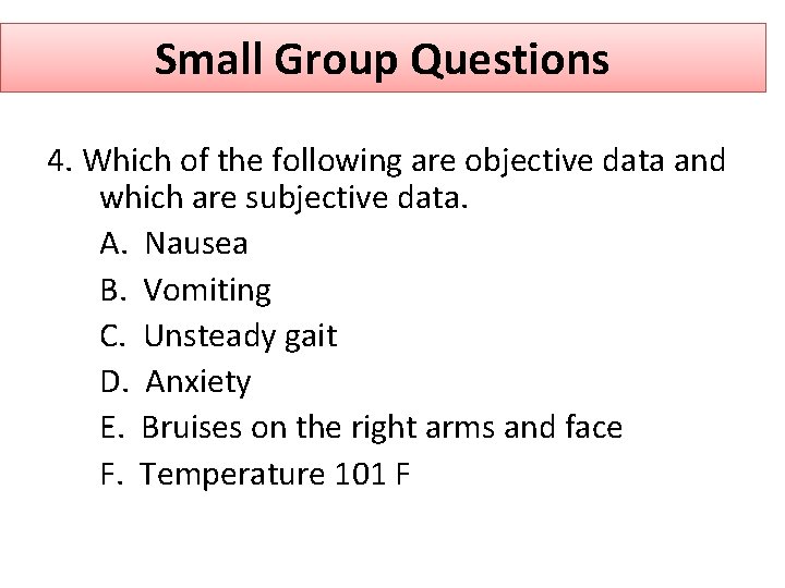Small Group Questions 4. Which of the following are objective data and which are