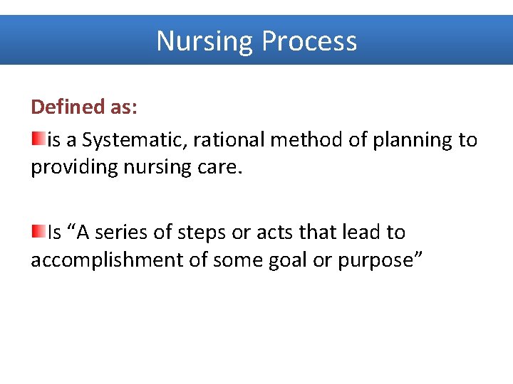 Nursing Process Defined as: is a Systematic, rational method of planning to providing nursing