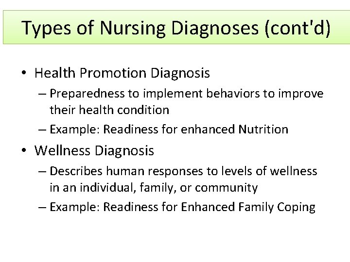Types of Nursing Diagnoses (cont'd) • Health Promotion Diagnosis – Preparedness to implement behaviors