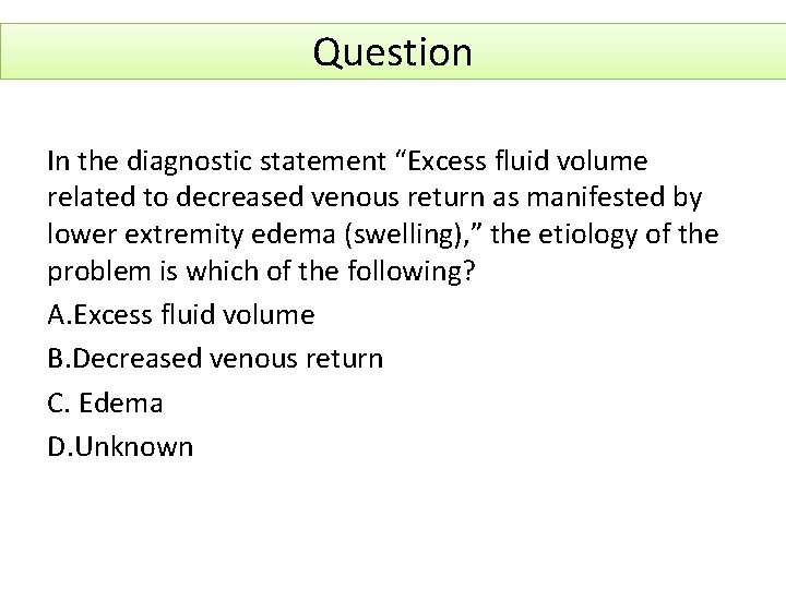 Question In the diagnostic statement “Excess fluid volume related to decreased venous return as