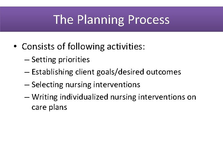 The Planning Process • Consists of following activities: – Setting priorities – Establishing client