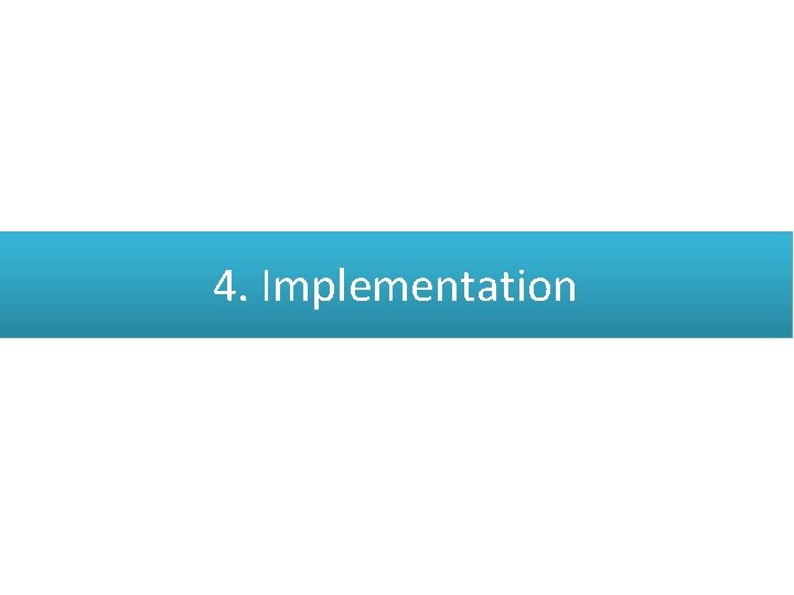 4. Implementation 