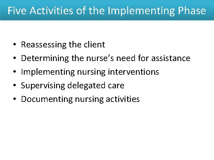 Five Activities of the Implementing Phase • • • Reassessing the client Determining the