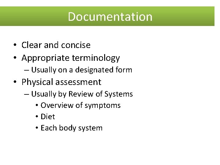  Documentation • Clear and concise • Appropriate terminology – Usually on a designated
