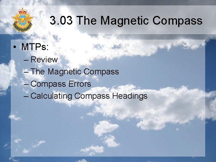 3. 03 The Magnetic Compass • MTPs: – Review – The Magnetic Compass –