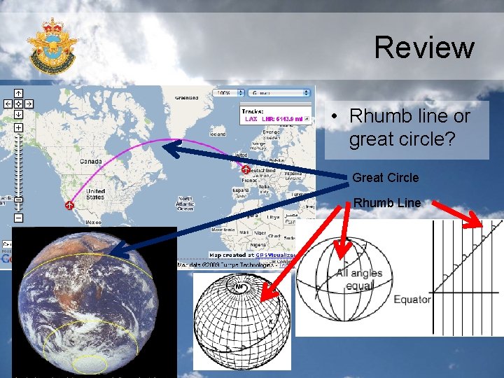 Review • Rhumb line or great circle? Great Circle Rhumb Line 