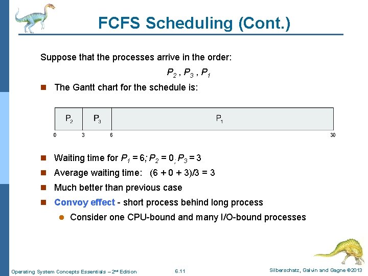 FCFS Scheduling (Cont. ) Suppose that the processes arrive in the order: P 2