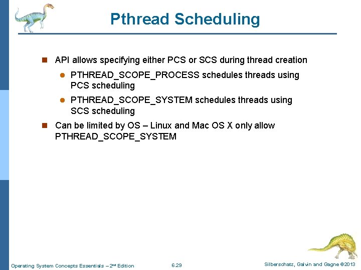 Pthread Scheduling n API allows specifying either PCS or SCS during thread creation l