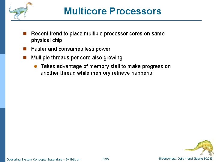 Multicore Processors n Recent trend to place multiple processor cores on same physical chip