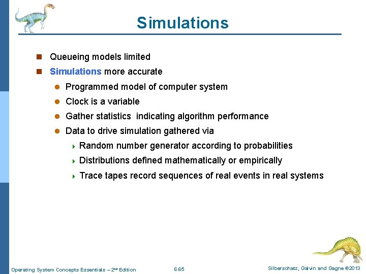 Simulations n Queueing models limited n Simulations more accurate l Programmed model of computer
