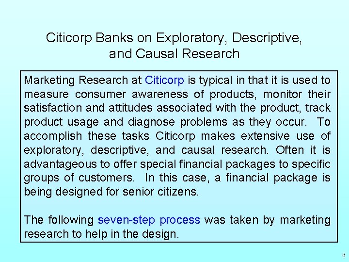 Citicorp Banks on Exploratory, Descriptive, and Causal Research Marketing Research at Citicorp is typical