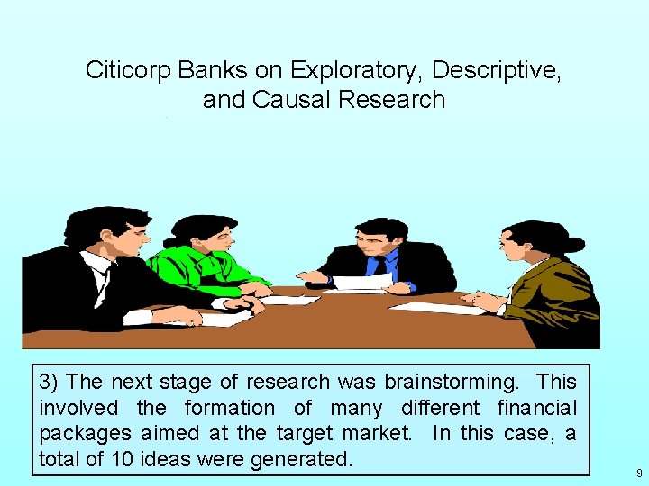 Citicorp Banks on Exploratory, Descriptive, and Causal Research 3) The next stage of research