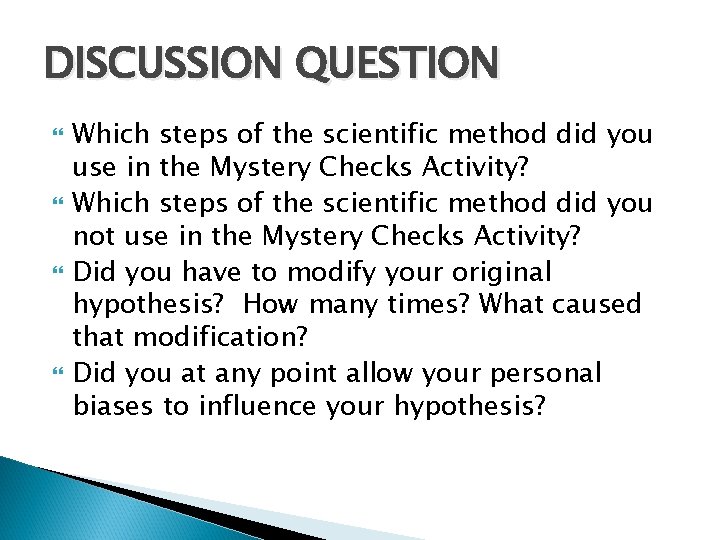 DISCUSSION QUESTION Which steps of the scientific method did you use in the Mystery