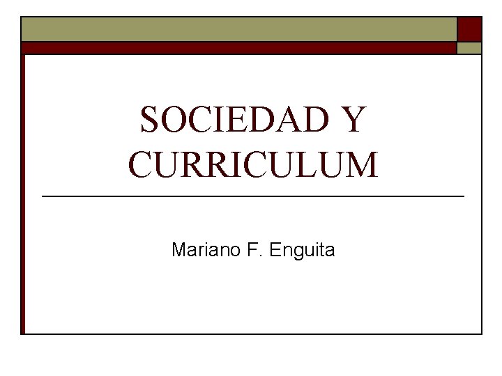 SOCIEDAD Y CURRICULUM Mariano F. Enguita 