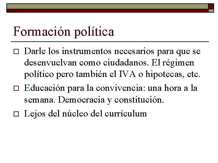 Formación política o o o Darle los instrumentos necesarios para que se desenvuelvan como