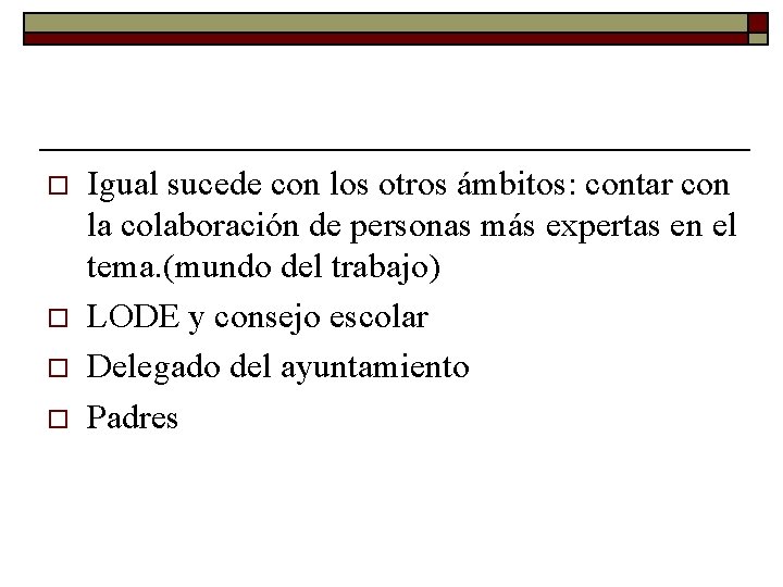 o o Igual sucede con los otros ámbitos: contar con la colaboración de personas