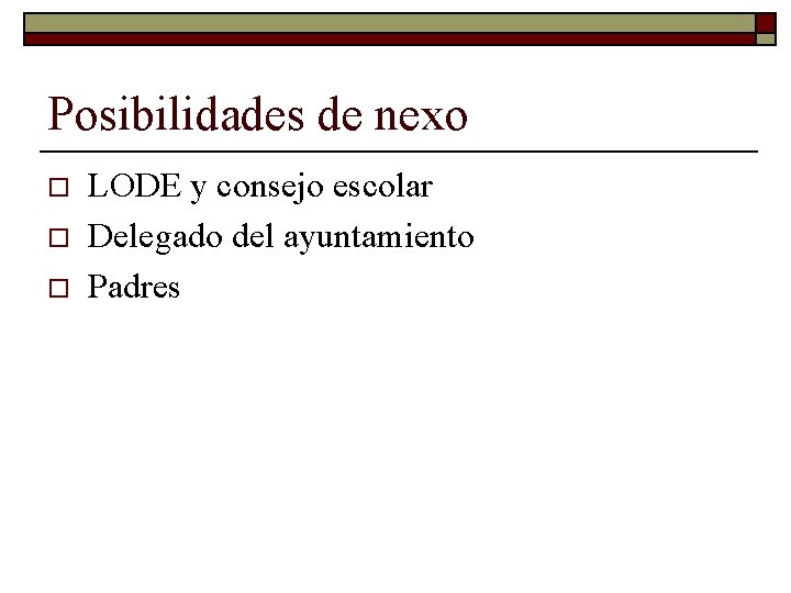 Posibilidades de nexo o LODE y consejo escolar Delegado del ayuntamiento Padres 