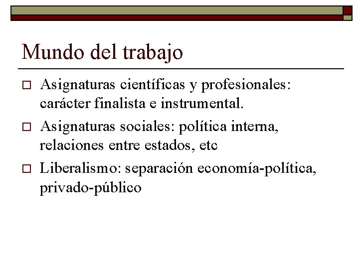 Mundo del trabajo o Asignaturas científicas y profesionales: carácter finalista e instrumental. Asignaturas sociales: