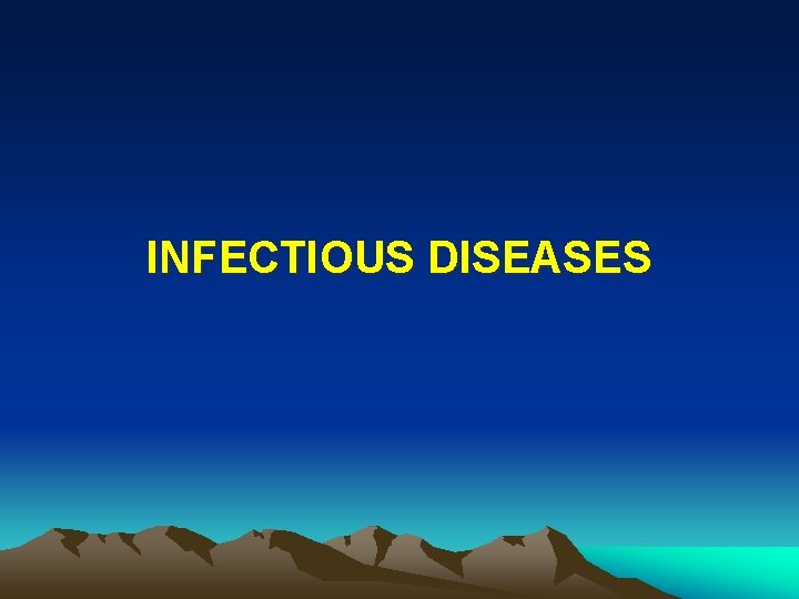 INFECTIOUS DISEASES 