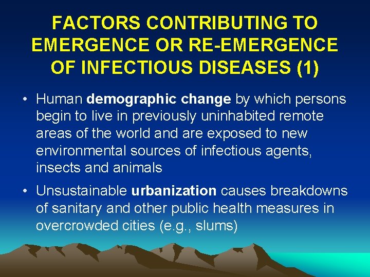 FACTORS CONTRIBUTING TO EMERGENCE OR RE-EMERGENCE OF INFECTIOUS DISEASES (1) • Human demographic change