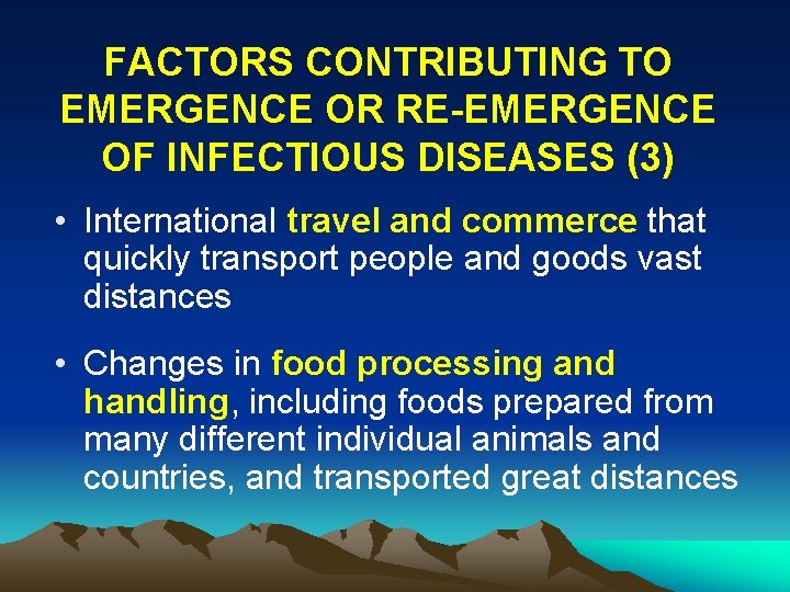 FACTORS CONTRIBUTING TO EMERGENCE OR RE-EMERGENCE OF INFECTIOUS DISEASES (3) • International travel and