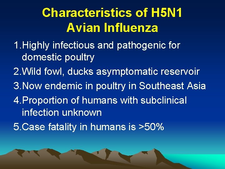 Characteristics of H 5 N 1 Avian Influenza 1. Highly infectious and pathogenic for