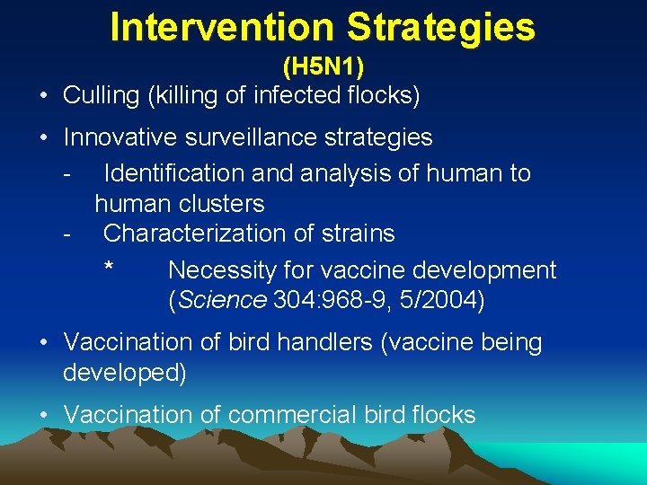 Intervention Strategies (H 5 N 1) • Culling (killing of infected flocks) • Innovative