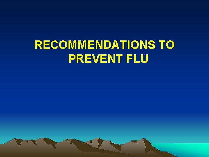 RECOMMENDATIONS TO PREVENT FLU 