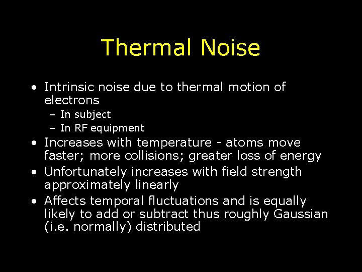 Thermal Noise • Intrinsic noise due to thermal motion of electrons – In subject
