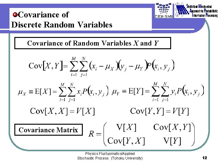 Covariance of Discrete Random Variables Covariance of Random Variables X and Y Covariance Matrix Covariance of Discrete Random Variables Covariance of Random Variables X and Y Covariance Matrix