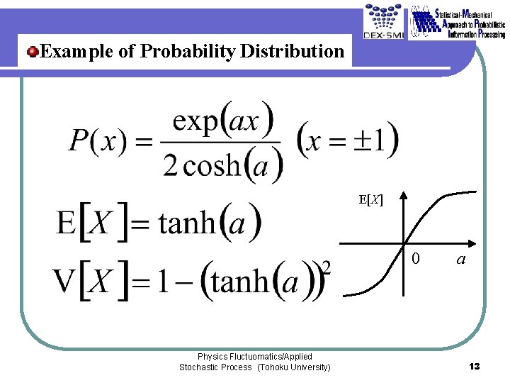 Example of Probability Distribution E[X] 0 Physics Fluctuomatics/Applied Stochastic Process　(Tohoku University) a 13 