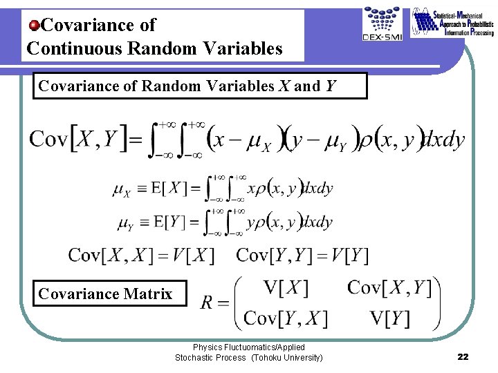 Covariance of Continuous Random Variables Covariance of Random Variables X and Y Covariance Matrix Covariance of Continuous Random Variables Covariance of Random Variables X and Y Covariance Matrix