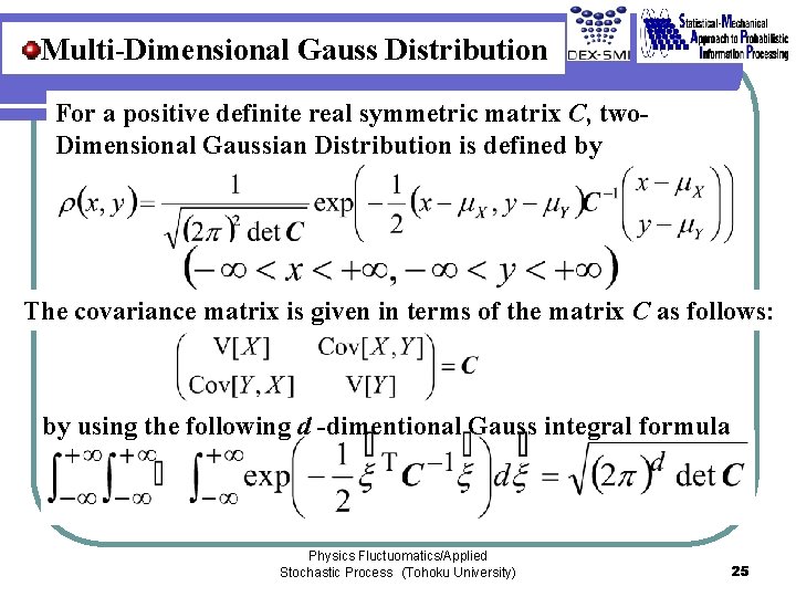 Multi-Dimensional Gauss Distribution For a positive definite real symmetric matrix C, two. Dimensional Gaussian Multi-Dimensional Gauss Distribution For a positive definite real symmetric matrix C, two. Dimensional Gaussian