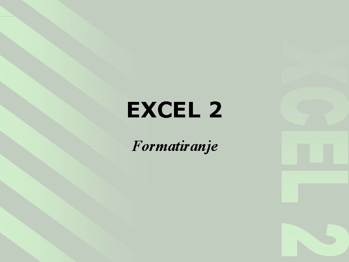 EXCEL 2 Formatiranje 