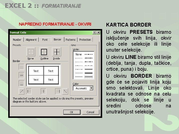 EXCEL 2 : : FORMATIRANJE NAPREDNO FORMATIRANJE - OKVIRI KARTICA BORDER U okviru PRESETS