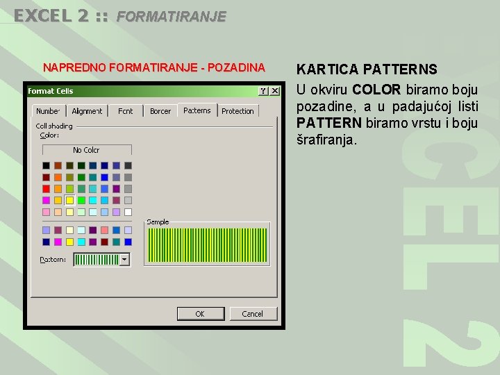 EXCEL 2 : : FORMATIRANJE NAPREDNO FORMATIRANJE - POZADINA KARTICA PATTERNS U okviru COLOR