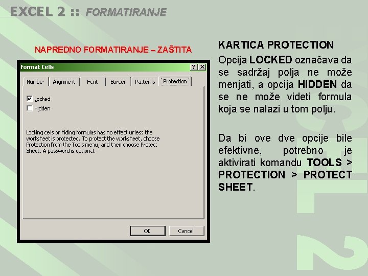 EXCEL 2 : : FORMATIRANJE NAPREDNO FORMATIRANJE – ZAŠTITA KARTICA PROTECTION Opcija LOCKED označava